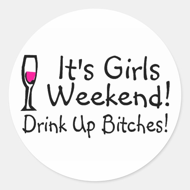 Its Girls Weekend Classic Round Sticker (Front)