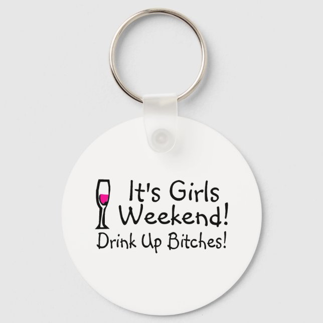 Its Girls Weekend Drunk Up Wine Keychain (Front)