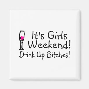 Its Girls Weekend Drunk Up Wine Magnet