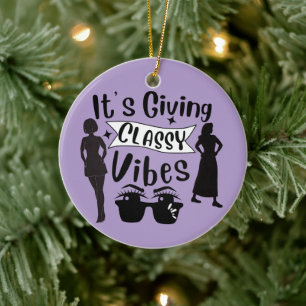 It's Giving Classy Vibes Ceramic Ornament