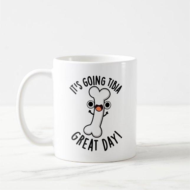 It's Going Tibia Great Day Funny Bone Pun  Coffee Mug (Left)