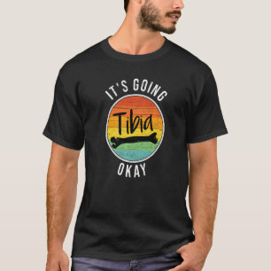 It's Going Tibia Okay Broken Bone Medical Nurse Th T-Shirt
