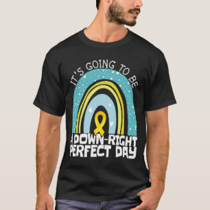 It's Going To Be A Down Right Perfect Day Cute Dow T-Shirt