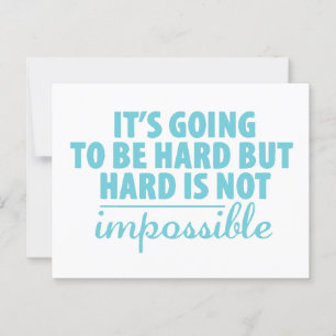it's going to be hard but hard is not impossible postcard