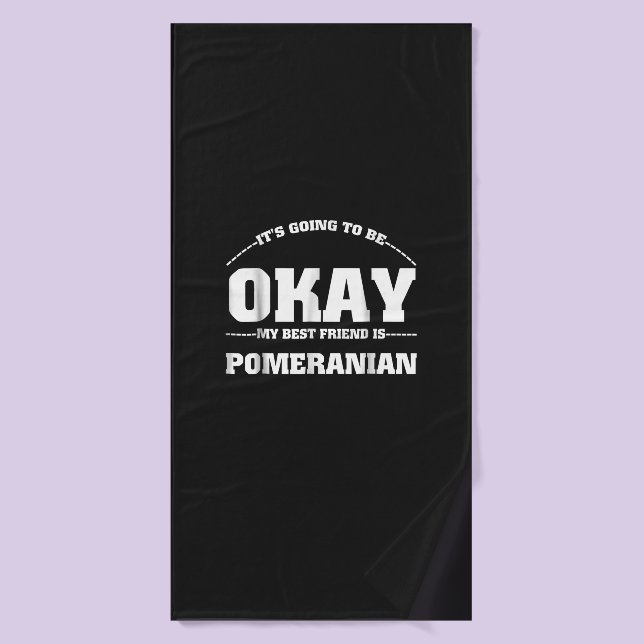 It's going to be okay my best friend is Pomeranian Bath Towel (Bath Towel)