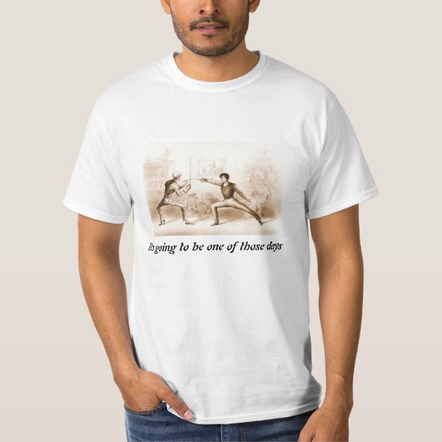 Its going to be one of those days T-shirt (Front)