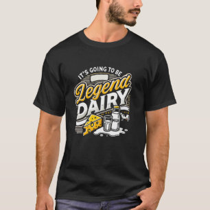 It's Going To Legend Dairy Cow Pun Farming T-Shirt