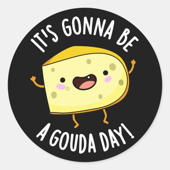 It's Gonna Be A Gouda Day Funny Cheese Pun Dark BG Classic Round Sticker (Front)