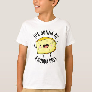 It's Gonna Be A Gouda Day Funny Cheese Pun  T-Shirt