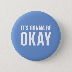 It's gonna be okay 2 inch round button