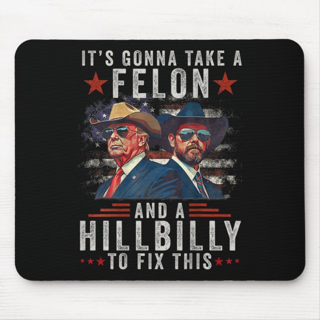 It's Gonna Take A Felon And A Hillbilly To Fix Thi Mouse Pad (Front)