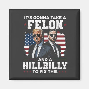 It's gonna take felon and hillbilly Trump Vance  Magnet