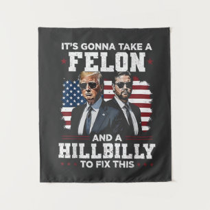 It's gonna take felon and hillbilly Trump Vance  Tapestry