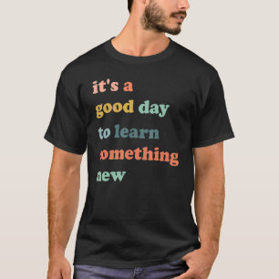 It's Good Day To Learn Something New Retro Groovy  T-Shirt