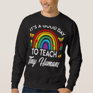 Its Good Day To Teach Tiny Humans Daycare Provider Sweatshirt