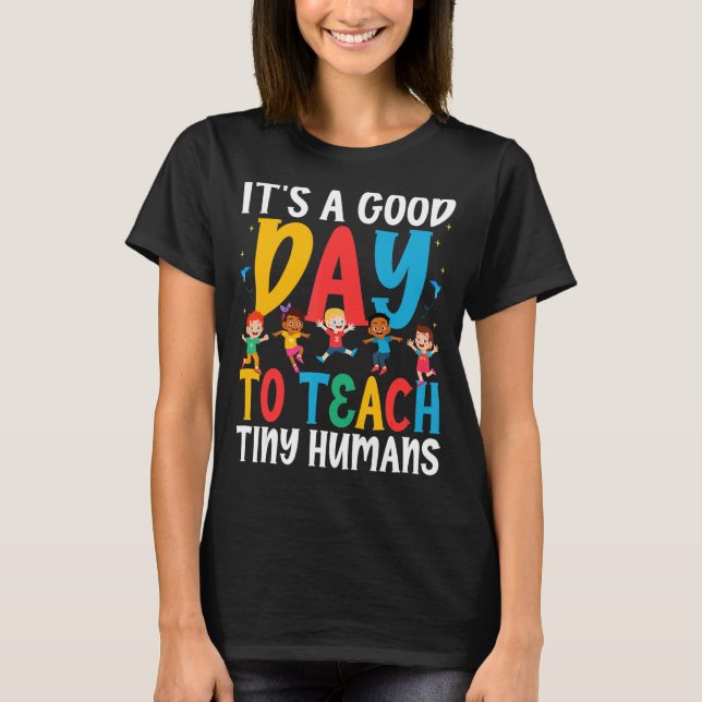 Its Good Day To Teach Tiny Humans Daycare Provider T-Shirt (Front)