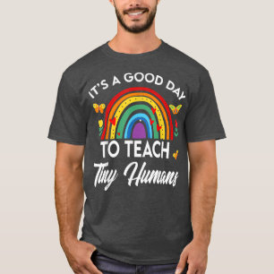 Its Good Day To Teach Tiny Humans Daycare Provider T-Shirt