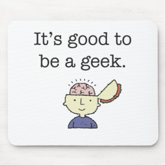 It's good to be a geek! mouse pad