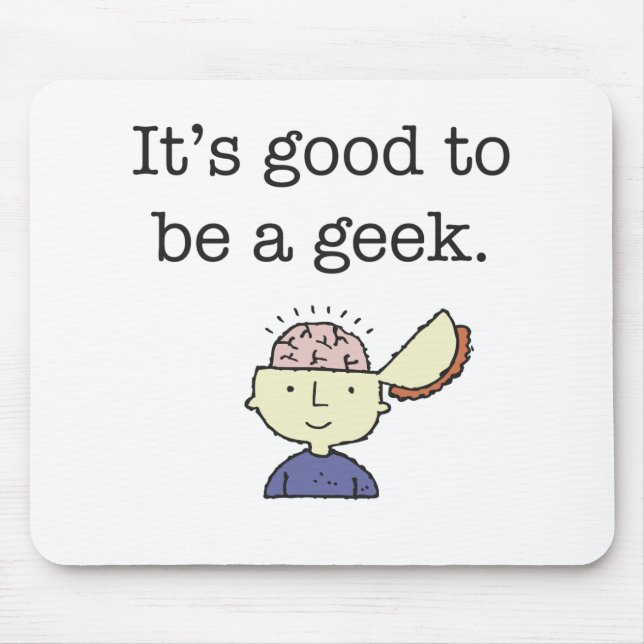 It's good to be a geek! mouse pad (Front)