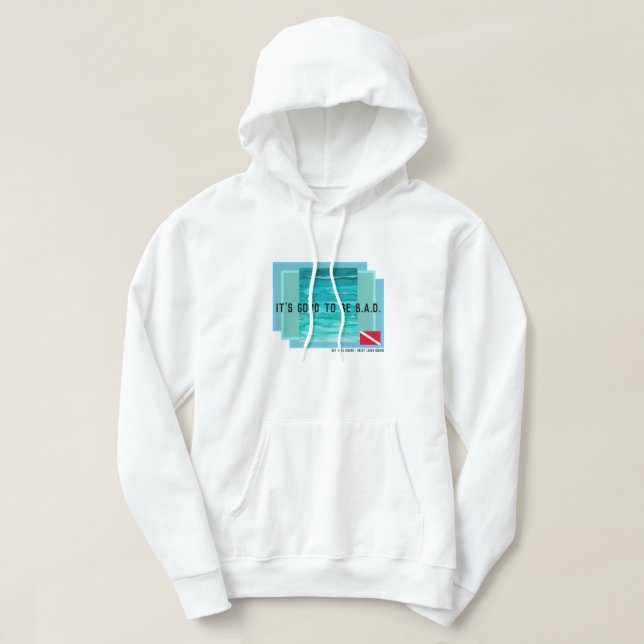 "It's Good to be B.A.D." (front and back design) Hoodie (Design Front)