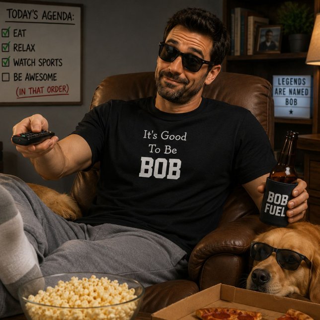 Its Good To Be Bob Funny Personalized Name Gift T-Shirt (Creator Uploaded)