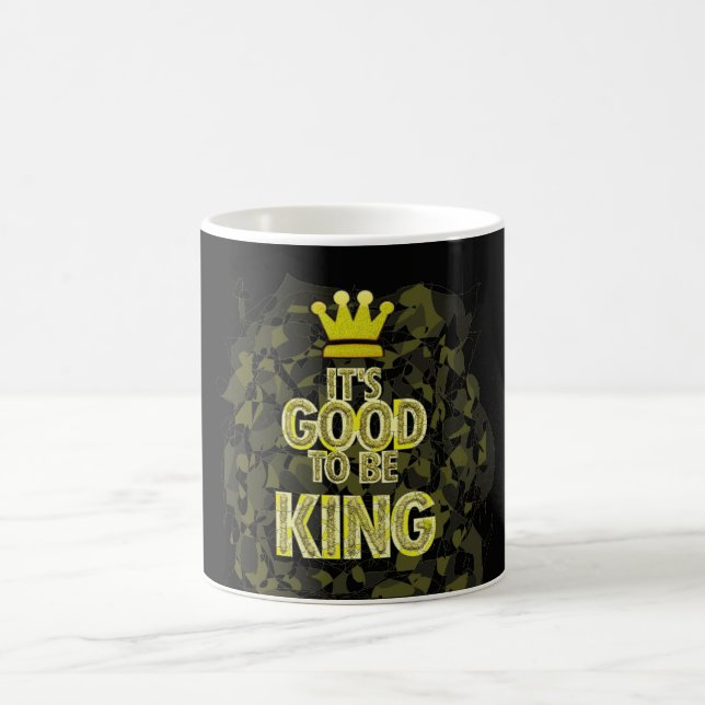 IT'S GOOD TO BE KING. COFFEE MUG (Center)