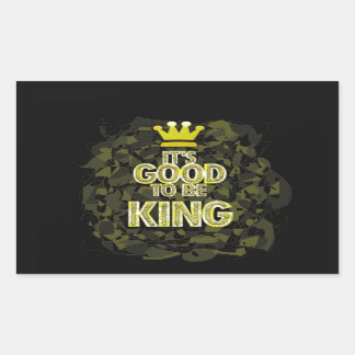 IT'S GOOD TO BE KING. STICKER