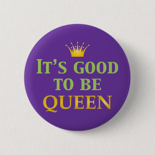 It's Good to be Queen! 2 Inch Round Button