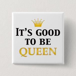 It's Good to be Queen! 2 Inch Square Button
