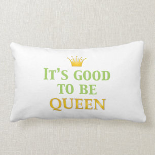 It's Good to be Queen! Lumbar Pillow