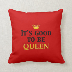 It's Good to be Queen! Throw Pillow