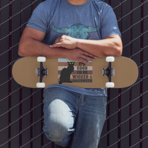 IT'S GOOD TO BE WICKED funny halloween Skateboard