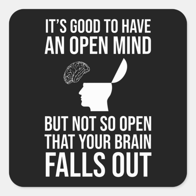 It's Good To Have An Open Mind Funny Sceptic Square Sticker (Front)