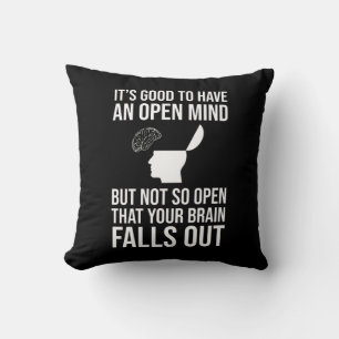 It's Good To Have An Open Mind Funny Sceptic Throw Pillow