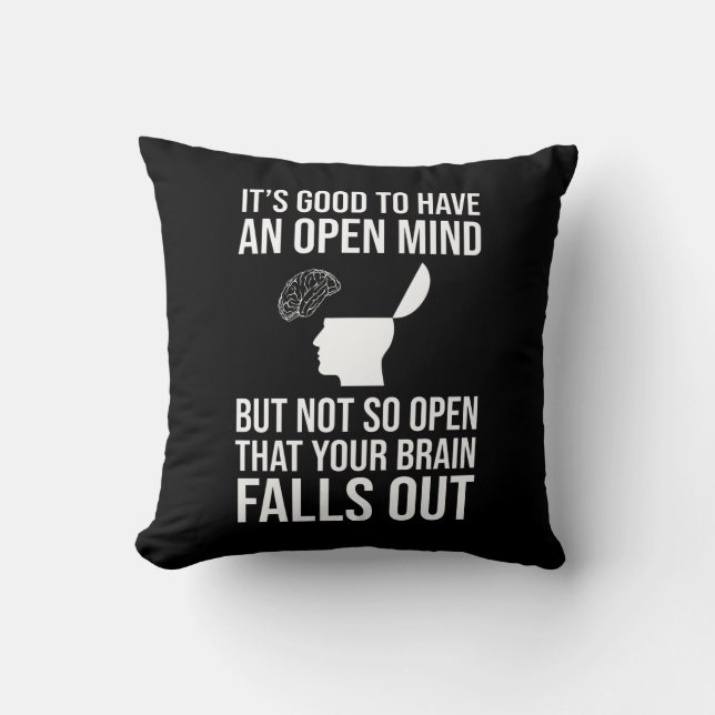 It's Good To Have An Open Mind Funny Sceptic Throw Pillow (Front)