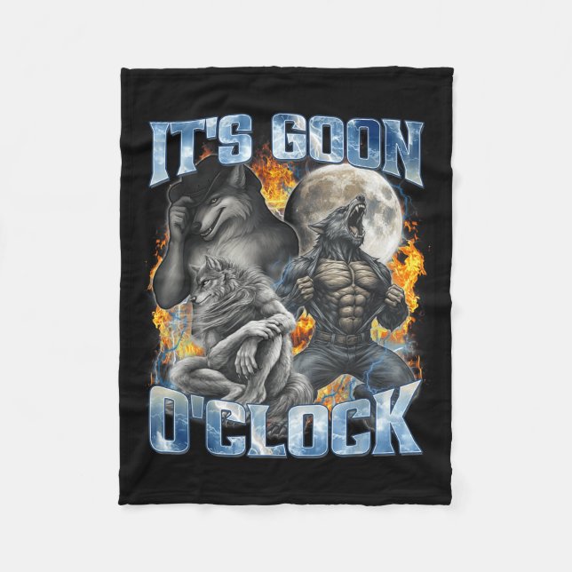 Its Goon Oclock Cool Funny Alpha Wolf Werewolf Mem Fleece Blanket (Front)