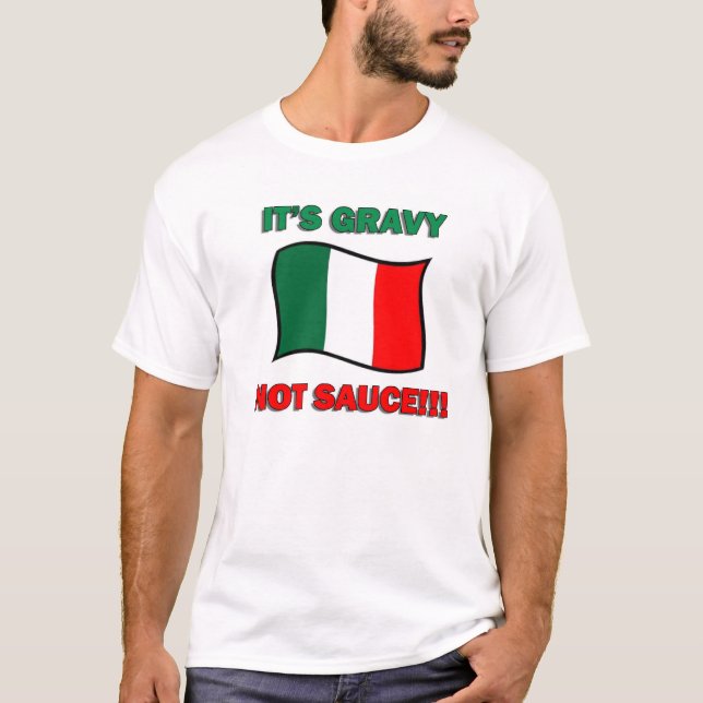 It's Gravy not sauce funny Italian Italy pizza tom T-Shirt (Front)