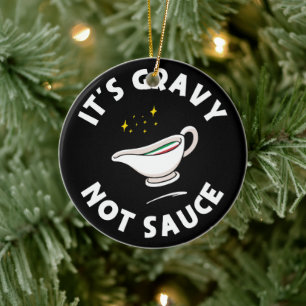 It's Gravy Not Sauce, Funny Saying Italian Pride  Ceramic Ornament