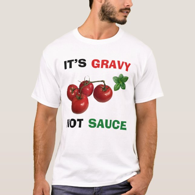 It's Gravy, Not Sauce Italian T-Shirt (Front)