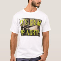 It's Grim Up North T-Shirt