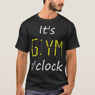 It'S Gym O'Clock. Time For Gym Fitness Lifting Wor T-Shirt
