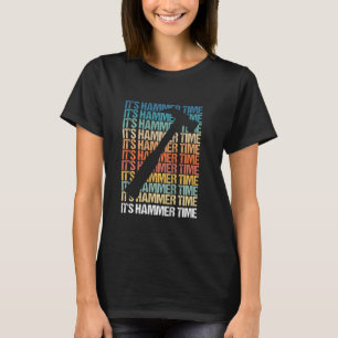 Its Hammer Time carpenter or tradesmen T-Shirt