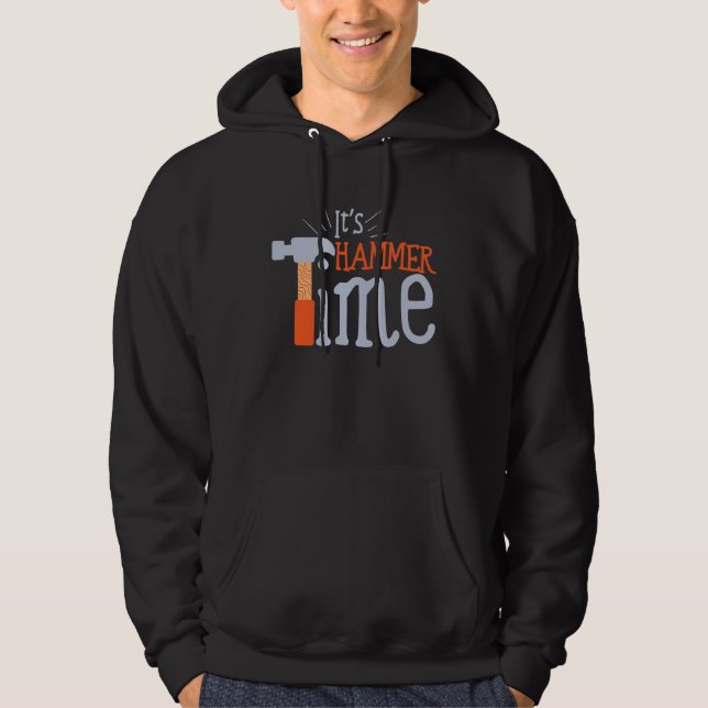 It's Hammer Time Crafting Construction Workers Hoodie (Front)