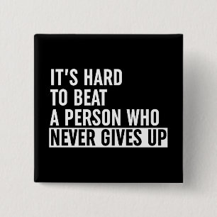 It's Hard To Beat A Person Who Never Gives Up 2 Inch Square Button