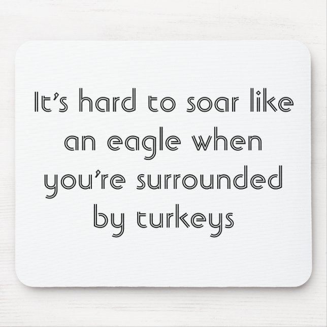 It's hard to soar like an eagle... mouse pad (Front)
