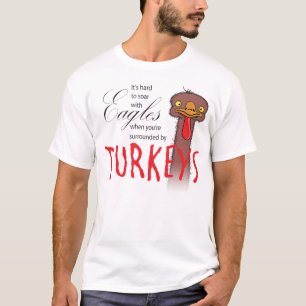 It's Hard To Soar With Eagles When... T-Shirt