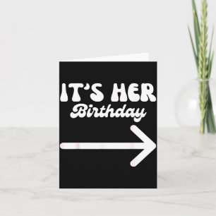 It's Her Birthday (arrow Inting) Funny Humor Sayin Card