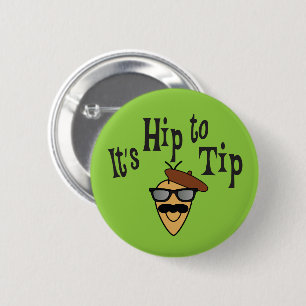 It's Hip to Tip tip encouragement 2 Inch Round Button