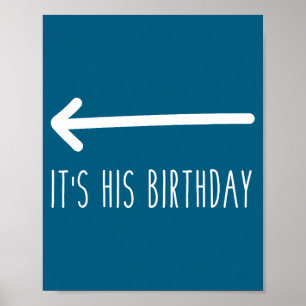 It's His Birthday (arrow Inting) Funny Humor Sayin Poster
