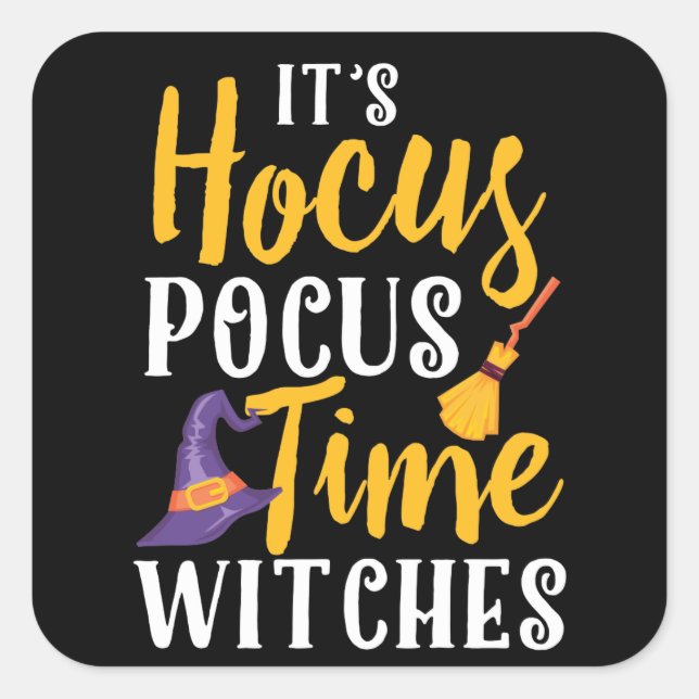 It's Hocus Pocus Time Witches Happy Halloween Square Sticker (Front)